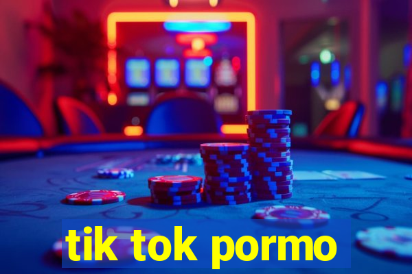 tik tok pormo